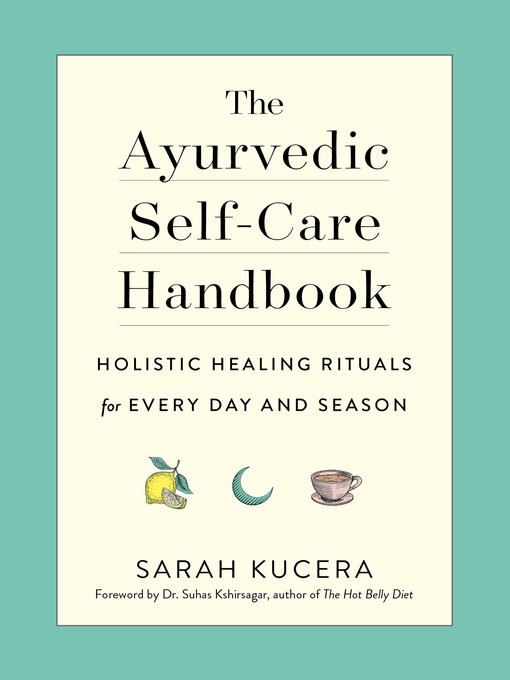 Title details for The Ayurvedic Self-Care Handbook by Sarah Kucera - Available